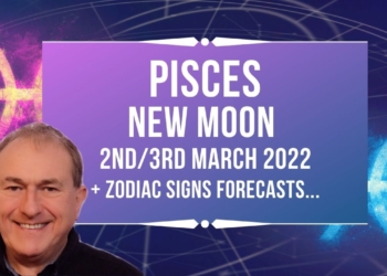 Pisces New Moon 2nd/3rd March 2022 Astrology + Zodiac Forecasts
