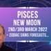 Pisces New Moon 2nd/3rd March 2022 Astrology + Zodiac Forecasts