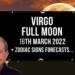 Virgo Full Moon Moon 18th March 2022 Astrology + Zodiac Forecasts