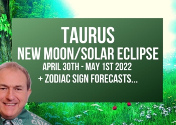 Taurus New Moon / Solar Eclipse / Black Moon – 30th April/1st May 2022 Astrology + Zodiac Forecasts