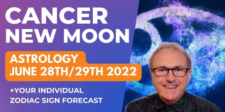Cancer New Moon June 28th/29th 2022 + Zodiac Sign Forecasts