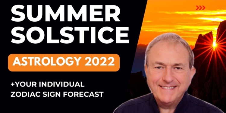 Summer Solstice Astrology 2022 + Zodiac Sign Forecasts