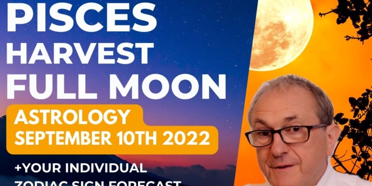 Pisces Full Moon 10th September 2022 Astrology + Zodiac Sign Forecasts