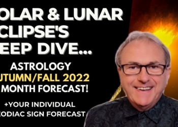 Solar & Lunar Eclipse’s – Autumn/Fall 2022 & Next 6 Months! + Zodiac Sign Forecasts