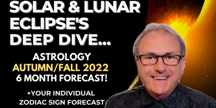 Solar & Lunar Eclipse’s – Autumn/Fall 2022 & Next 6 Months! + Zodiac Sign Forecasts