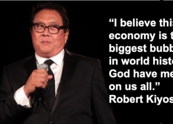 Robert Kiyosaki: “I believe this economy is the biggest bubble in world history. God have mercy on us all.”