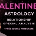 SPECIAL Astrology Relationship Analysis + Valentine’s Day Horoscopes for all signs.