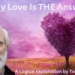 Why Love is the Answer – A Logical Explanation by Tom Campbell
