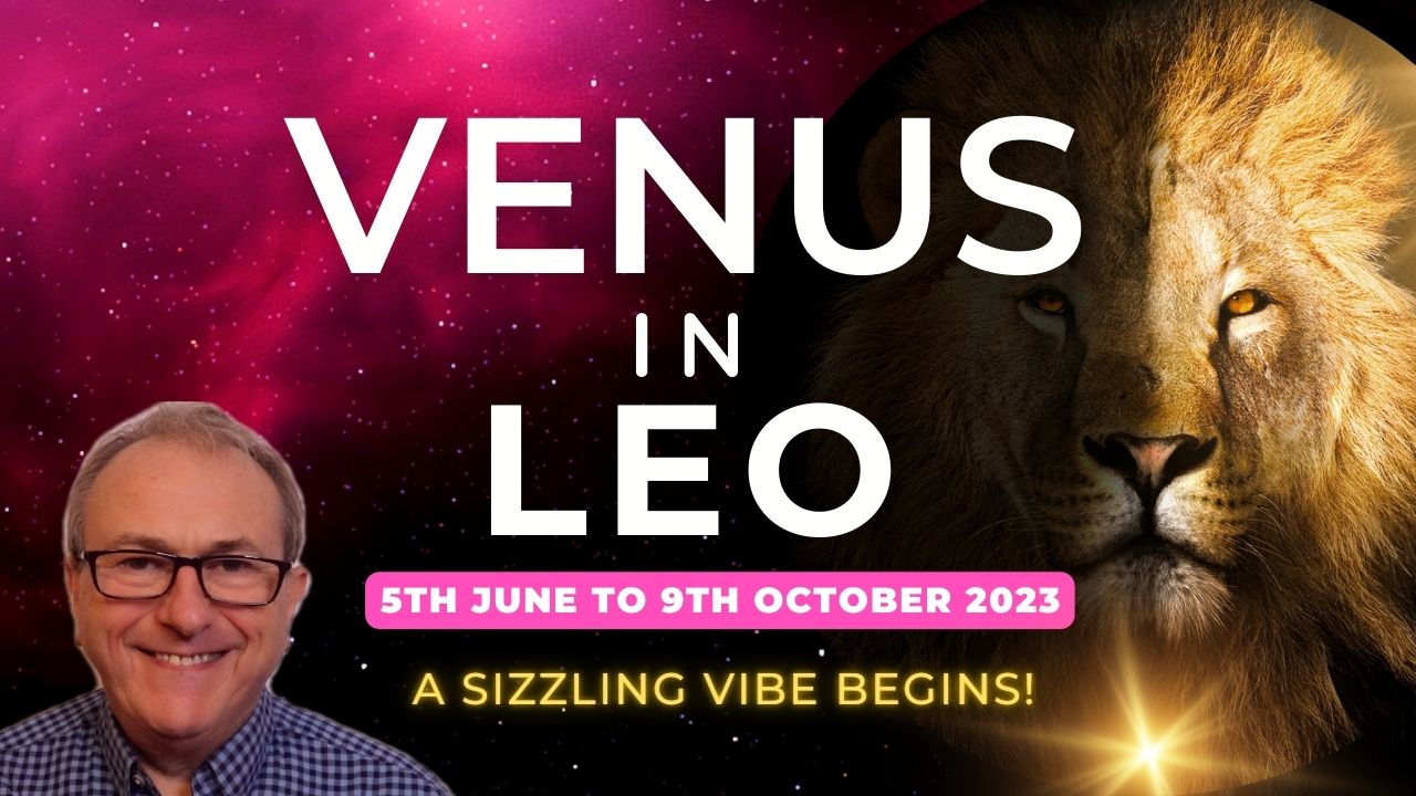 Venus in Leo 5th June to 9th October 2023 – Sizzling Vibes + Zodiac Sign Forecasts…