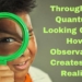 Through the Quantum Looking Glass: How Consciousness Creates Our Reality