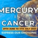 ☿ ♋Mercury in Cancer – Express Our Emotions! June 27th to July 11th + All Signs