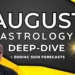 August 2023 Deep Dive Astrology + Horoscope Forecasts
