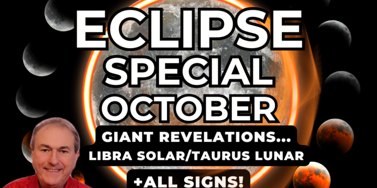 Eclipse Special – GIANT Revelations…October 2023 Libra Solar/Taurus Lunar + All Signs