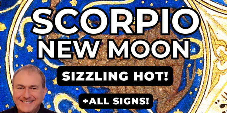Hot Hot Hot Scorpio New Moon Deep Dive Video + All Signs…