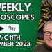 Weekly Video Horoscopes WC 11th December 2023…