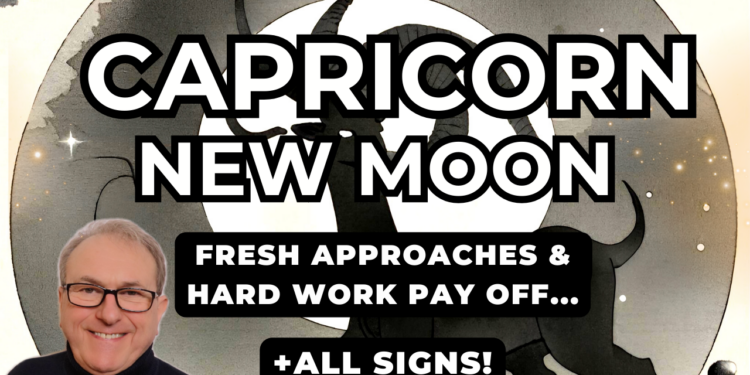 Capricorn New Moon – Fresh Approaches & Hard Work Pay Off + All Zodiac Signs!