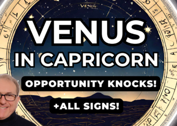 Venus in Capricorn – Opportunity Knocks! + Zodiac Forecast for ALL 12 SIGNS…