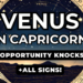 Venus in Capricorn – Opportunity Knocks! + Zodiac Forecast for ALL 12 SIGNS…