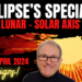 Eclipse Special! Lunar – Solar Axis – March/April 2024 – All Signs!