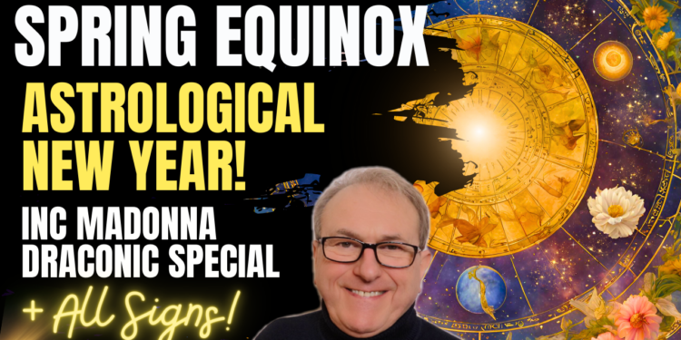 Spring/Vernal Equinox – Astrological New Year – Deep Dive Video inc All Signs…