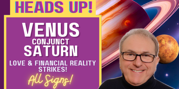 Venus Conjunct Saturn – Love & Financial Reality Strikes! + All Signs!