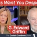 Why Banks Want the System to Crash, Dollar to Plummet, and For You to be Desperate | G. Edward Griffin