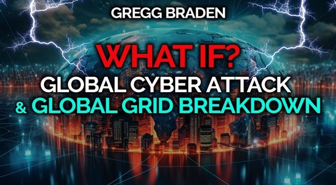 Gregg Braden: How To Prepare For a Deep Cyber Attack & Global Grid Breakdown