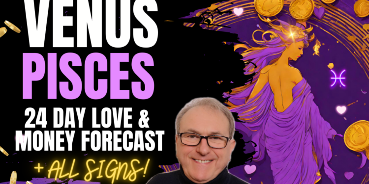 Venus Pisces 24 day Love & Money Deep Dive Video + All Signs…