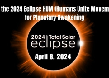 Join the 2024 Eclipse HUM (Humans Unite Movement) for Planetary Awakening