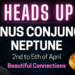 Venus is Conjunct Neptune in Pisces from 2nd (exact 3rd) to 5th April 2024…