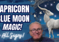 Capricorn Blue Moon Deep Dive Video + All Signs…  21st July 2024 World Wide Two Week Forecast.