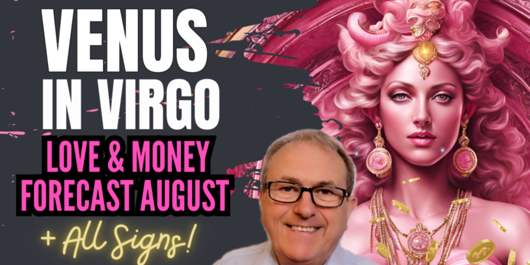 Venus in Virgo Love & Money Forecast August