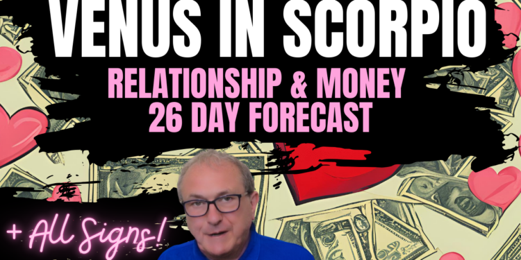 Venus in Scorpio 26 day Relationship & Money Forecast All Signs
