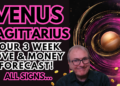 Venus Sagittarius 26 Day Love & Money Forecast Deep Dive Video + All Signs…