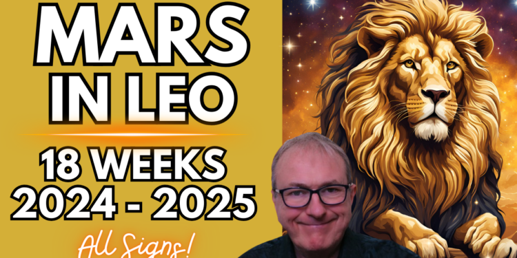 Mars Powers into Leo for 18 Weeks 2024 & 2025 Forecast + All Signs…