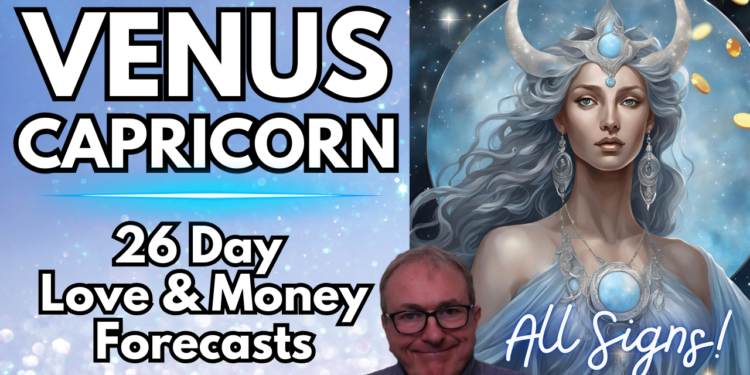 Venus in Capricorn 26 Day Love & Money Forecast All Signs…