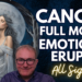 Emotions Erupt Cancer Full Moon Deep Dive Video + All Signs…