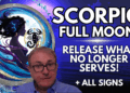 Scorpio Full Moon Deep Dive Video + Zodiac Forecasts All Signs