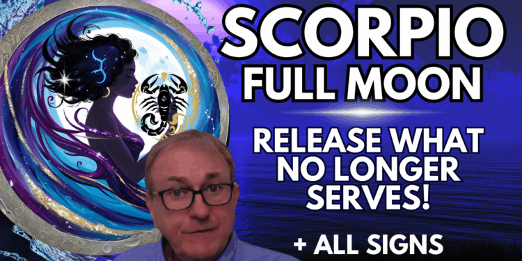 Scorpio Full Moon Deep Dive Video + Zodiac Forecasts All Signs