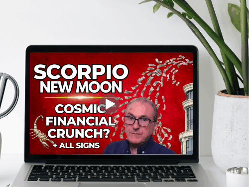 Scorpio New Moon Video – Cosmic Financial Crunch + All Signs