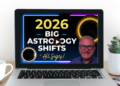 Year 2026 BIG Astrology shifts Overview + Forecasts All Signs…