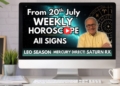 WC 20th July Weekly Horoscope Forecasts All Signs…