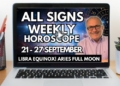WC 21st SEPTEMBER Weekly Horoscopes all signs…