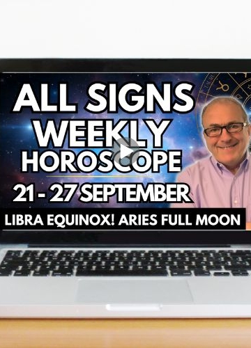 WC 21st SEPTEMBER Weekly Horoscopes all signs…